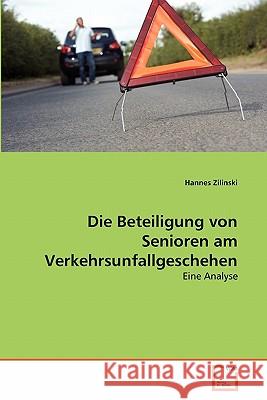 Die Beteiligung von Senioren am Verkehrsunfallgeschehen Zilinski Hannes 9783639352979