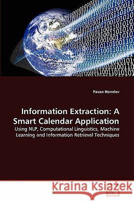 Information Extraction: A Smart Calendar Application Pavan Hemdev 9783639353051
