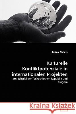 Kulturelle Konfliktpotenziale in internationalen Projekten Barbara Nohava 9783639353341