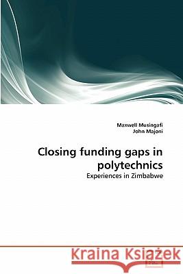 Closing funding gaps in polytechnics Musingafi, Maxwell 9783639354423