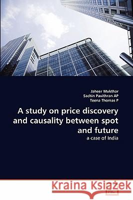 A study on price discovery and causality between spot and future Mukthar, Jaheer 9783639355086