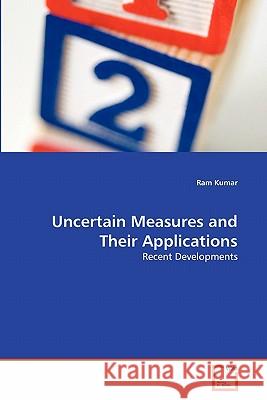 Uncertain Measures and Their Applications Ram Kumar 9783639355246 VDM Verlag