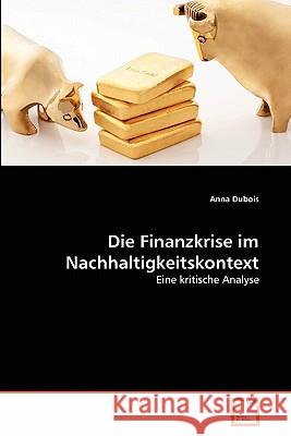 Die Finanzkrise im Nachhaltigkeitskontext DuBois Anna 9783639355512 VDM Verlag