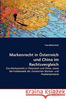 Markenrecht in Österreich und China im Rechtsvergleich Mohoritsch, Tina 9783639356007 VDM Verlag