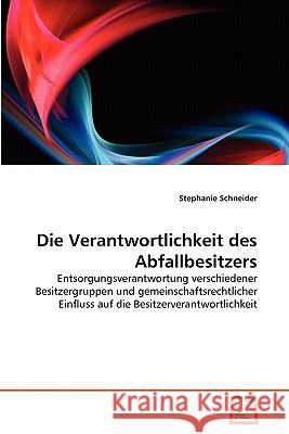 Die Verantwortlichkeit des Abfallbesitzers Schneider, Stephanie 9783639356175 VDM Verlag