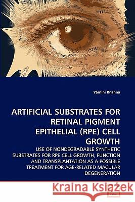 Artificial Substrates for Retinal Pigment Epithelial (Rpe) Cell Growth Yamini Krishna 9783639356199