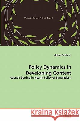 Policy Dynamics in Developing Context Golam Rabbani 9783639356205 VDM Verlag