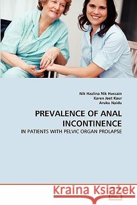 Prevalence of Anal Incontinence Nik Hazlina Ni Karen Jee Aruku Naidu 9783639356465 VDM Verlag