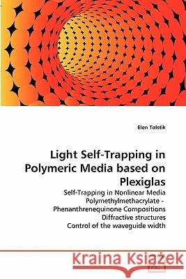 Light Self-Trapping in Polymeric Media based on Plexiglas Tolstik, Elen 9783639356694
