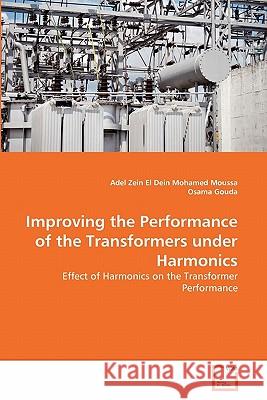 Improving the Performance of the Transformers under Harmonics Adel Zein El Dein Mohamed Moussa, Osama Gouda 9783639357110 VDM Verlag