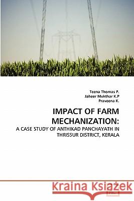 Impact of Farm Mechanization Teena Thomas P, Jaheer Mukthar K P, Praveena K 9783639357158