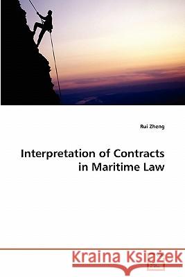 Interpretation of Contracts in Maritime Law Rui Zheng 9783639357417 VDM Verlag