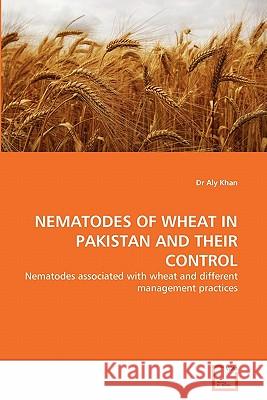 Nematodes of Wheat in Pakistan and Their Control Dr Aly Khan 9783639357592 VDM Verlag