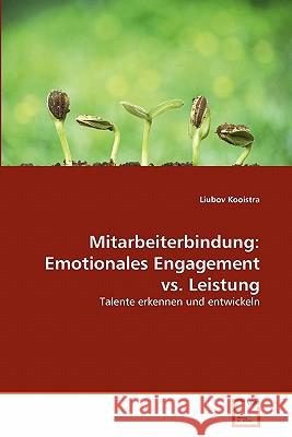 Mitarbeiterbindung: Emotionales Engagement vs. Leistung Kooistra, Liubov 9783639357615