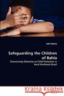 Safeguarding the Children of Bahia Nirit Braha 9783639357851