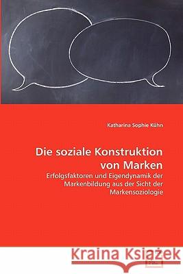 Die soziale Konstruktion von Marken Kühn, Katharina Sophie 9783639357912 VDM Verlag