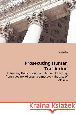 Prosecuting Human Trafficking Ina Farka 9783639358223 VDM Verlag
