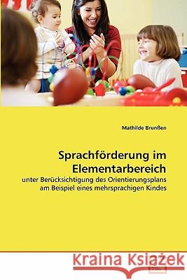 Sprachförderung im Elementarbereich Brunßen, Mathilde 9783639358827