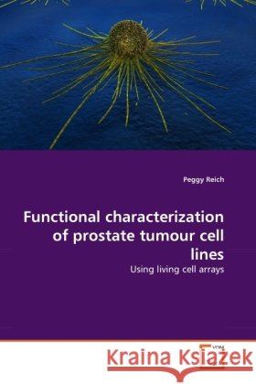 Functional characterization of prostate tumour cell lines Reich, Peggy 9783639358919