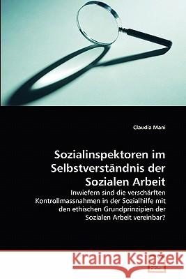 Sozialinspektoren im Selbstverständnis der Sozialen Arbeit Mani, Claudia 9783639359022 VDM Verlag