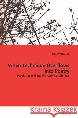 When Technique Overflows into Poetry Monteiro, Juliana 9783639359053