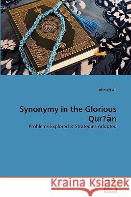 Synonymy in the Glorious Qur?ān Ali, Ahmed 9783639359312 VDM Verlag