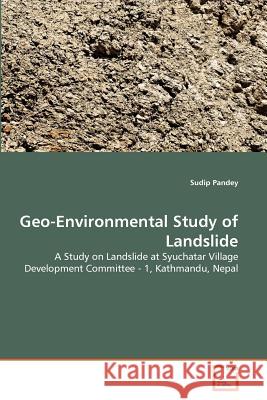 Geo-Environmental Study of Landslide Sudip Pandey 9783639359411