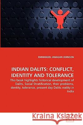 Indian Dalits: Conflict, Identity and Tolerance Johnson, Emmanuel Janagan 9783639359619