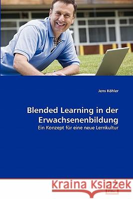 Blended Learning in der Erwachsenenbildung Köhler, Jens 9783639359664