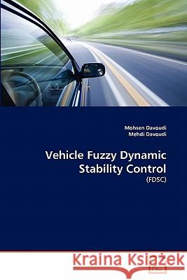 Vehicle Fuzzy Dynamic Stability Control Mohsen Davoudi Mehdi Davoudi 9783639359756