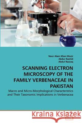 Scanning Electron Microscopy of the Family Verbenaceae in Pakistan Noor Alam Kha Abdur Rashid Abdul Razzaq 9783639359961