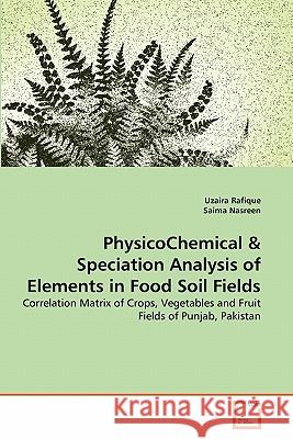 PhysicoChemical & Speciation Analysis of Elements in Food Soil Fields Rafique, Uzaira 9783639360073 VDM Verlag