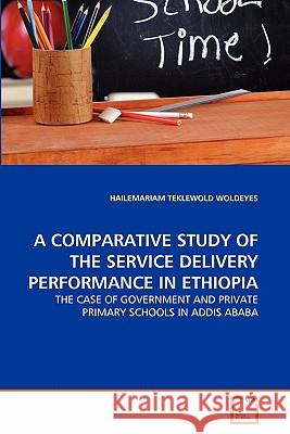 A Comparative Study of the Service Delivery Performance in Ethiopia Hailemariam Teklewold Woldeyes 9783639360196