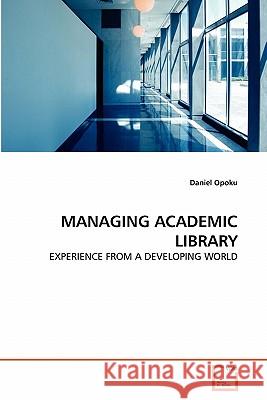 Managing Academic Library Daniel Opoku 9783639360462