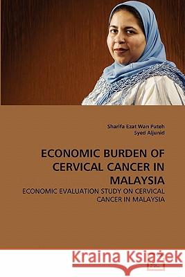 Economic Burden of Cervical Cancer in Malaysia Sharifa Ezat Wan Puteh, Syed Aljunid 9783639360776 VDM Verlag