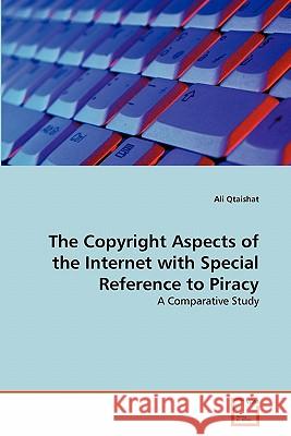 The Copyright Aspects of the Internet with Special Reference to Piracy Ali Qtaishat 9783639360783 VDM Verlag