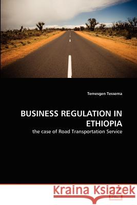 Business Regulation in Ethiopia Temesgen Tessema 9783639360974 VDM Verlag