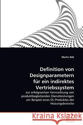 Definition von Designparametern für ein indirektes Vertriebssystem Köb, Martin 9783639361339 VDM Verlag