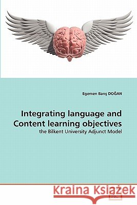 Integrating language and Content learning objectives DoĞan, Egemen Barış 9783639361643