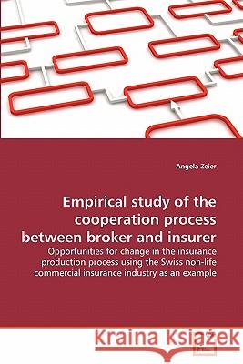 Empirical study of the cooperation process between broker and insurer Zeier, Angela 9783639361681 VDM Verlag