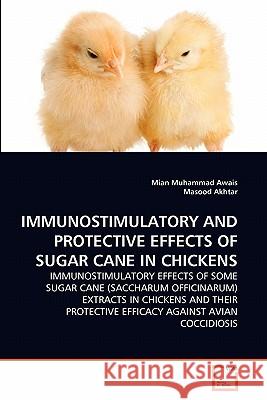 Immunostimulatory and Protective Effects of Sugar Cane in Chickens Mian Muhammad Awais Masood Akhtar 9783639361780 VDM Verlag