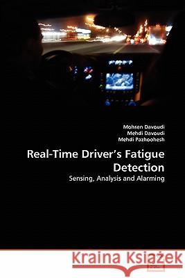 Real-Time Driver's Fatigue Detection Mohsen Davoudi Mehdi Davoudi Mehdi Pazhoohesh 9783639361926 VDM Verlag