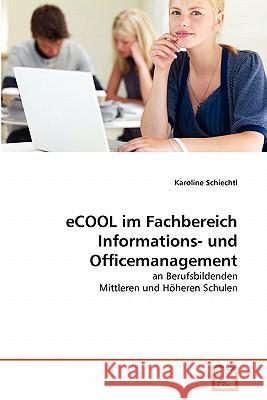 eCOOL im Fachbereich Informations- und Officemanagement Schiechtl, Karoline 9783639362169