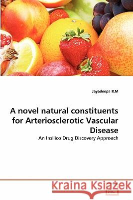 A novel natural constituents for Arteriosclerotic Vascular Disease Jayadeepa R M 9783639362220 VDM Verlag