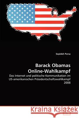 Barack Obamas Online-Wahlkampf Sepideh Parsa 9783639362312