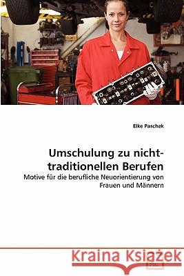 Umschulung zu nicht-traditionellen Berufen Elke Paschek 9783639362701