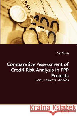 Comparative Assessment of Credit Risk Analysis in PPP Projects Aref Aseem 9783639362879