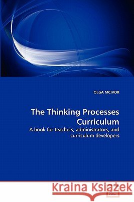 The Thinking Processes Curriculum Olga McIvor 9783639362886
