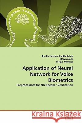 Application of Neural Network for Voice Biometrics Sheikh Hussain Shaikh Salleh, Professor Mervyn Jack, Fergus McInnes 9783639363098