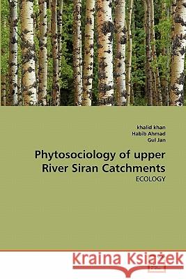 Phytosociology of upper River Siran Catchments Khan, Khalid 9783639363319